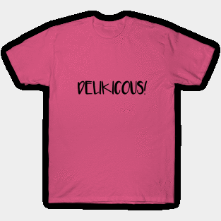 Delikicous T-Shirt